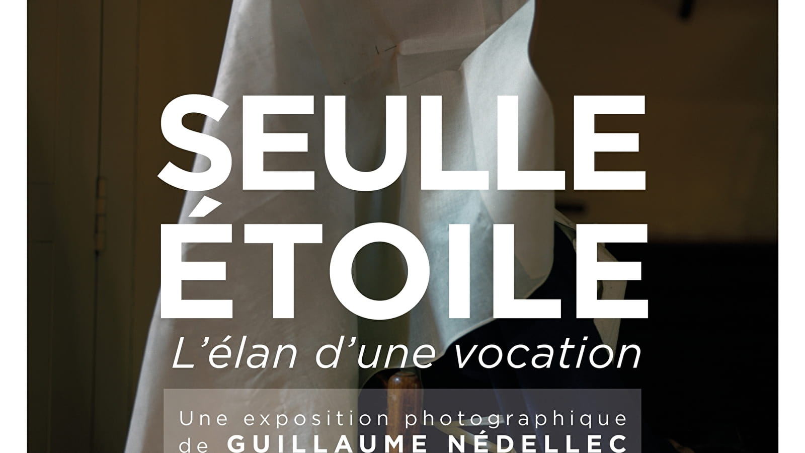 Hôtel-Dieu - Hospices de Beaune - Exhibition 'SEULLE ÉTOILE. The impulse of a vocation'.